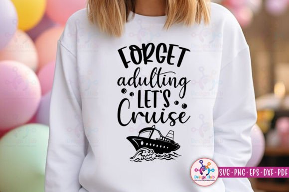 Download Forget Adulting Lets Cruise SVG - Premium Resources